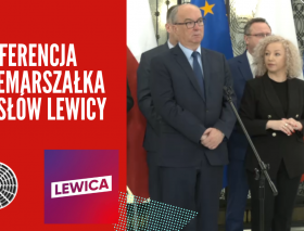 Konferencja prasowa wicemarszałka Sejmu i posłów Lewicy